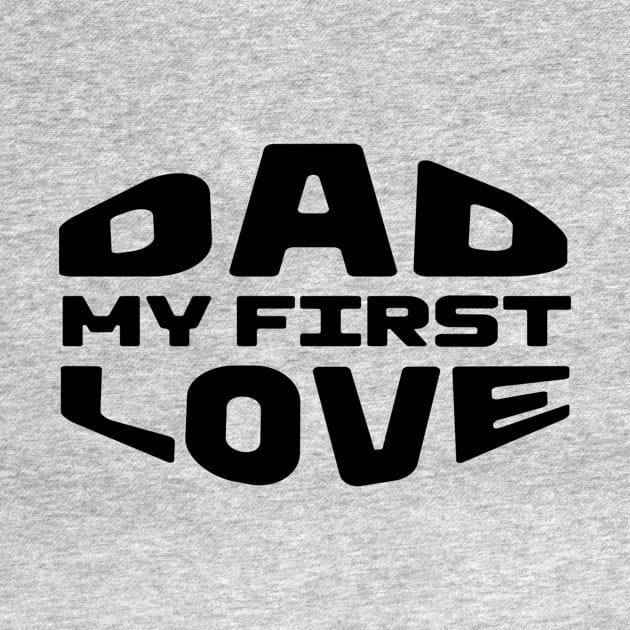 Dad My First Love by Introvert Home 